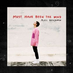 Alec Benjamin – Must Have Been the Wind – Single [iTunes Plus AAC M4A]
