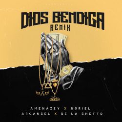 Amenazzy, Arcángel & De La Ghetto – Dios Bendiga (Remix) [feat. Noriel] – Single [iTunes Plus AAC M4A]