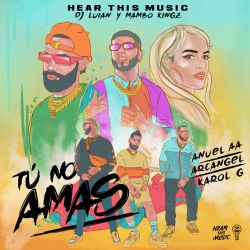 Anuel AA, Mambo Kingz & DJ Luian – Tú No Amas (feat. Karol G & Arcangel) – Single [iTunes Plus AAC M4A]