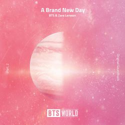 BTS & Zara Larsson – A Brand New Day (BTS World Original Soundtrack) [Pt. 2] – Single [iTunes Plus AAC M4A]