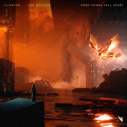 Illenium & Jon Bellion – Good Things Fall Apart – Single [iTunes Plus AAC M4A]