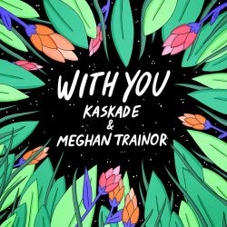 Kaskade & Meghan Trainor – With You – Single [iTunes Plus AAC M4A]