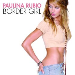 Paulina Rubio – Border Girl [iTunes Plus AAC M4A]