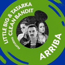 Little Big & Tatarka – Arriba (feat. Clean Bandit) – Single [iTunes Plus AAC M4A]