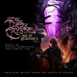 Daniel Pemberton & Samuel Sim – The Dark Crystal: Age of Resistance, Vol. 2 (Music from the Netflix Original Series) [iTunes Plus AAC M4A]