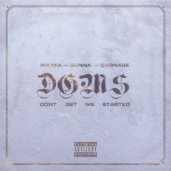 Pia Mia, Carnage & Gunna – Don’t Get Me Started – Single [iTunes Plus AAC M4A]