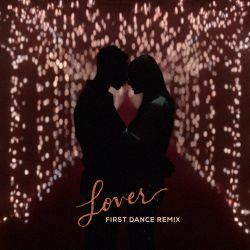 Taylor Swift – Lover (First Dance Remix) – Single [iTunes Plus AAC M4A]