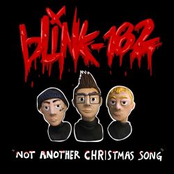 blink-182 – Not Another Christmas Song – Single [iTunes Plus AAC M4A]