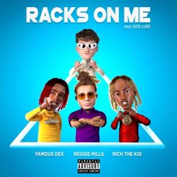 Reggie Mills & Sick Luke – Racks on Me (feat. Rich The Kid, Famous Dex) – Single [iTunes Plus AAC M4A]