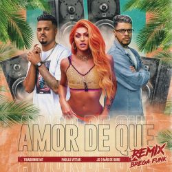 Pabllo Vittar, Thiaguinho MT & JS o Mão de Ouro – Amor de Que (Brega Funk Remix) – Single [iTunes Plus AAC M4A]