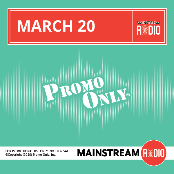 Promo Only – March 2020 – Mainstream Radio