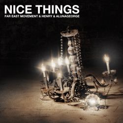 Far East Movement, HENRY & AlunaGeorge – Nice Things – Single [iTunes Plus AAC M4A]