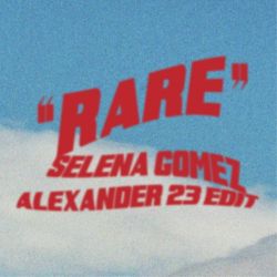 Selena Gomez & Alexander 23 – Rare (Alexander 23 Edit) – Single [iTunes Plus AAC M4A]