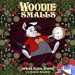 Woodie Smalls – What Typa Time (feat. Isaiah Rashad) – Single [iTunes Plus AAC M4A]