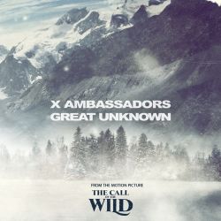 X Ambassadors – Great Unknown (From The Motion Picture “The Call Of The Wild”) – Single [iTunes Plus AAC M4A]