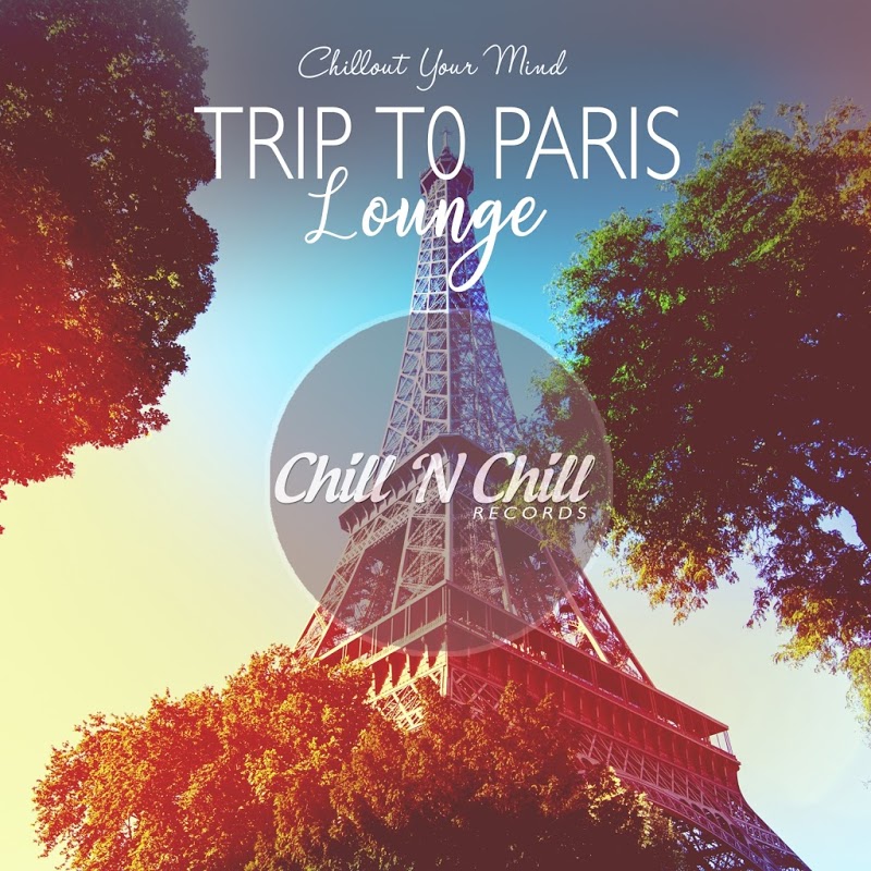 Trip To Paris Lounge Chillout Your Mind (2020)