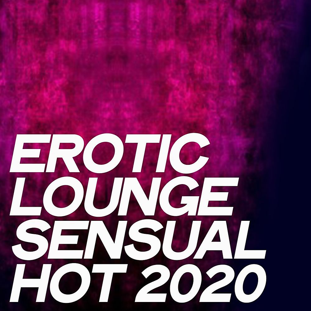 Erotic Lounge Sensual Hot (2020)