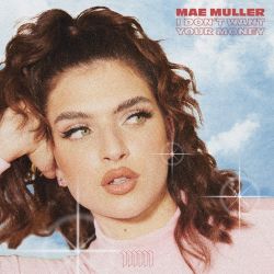 Mae Muller – I Don’t Want Your Money – Single [iTunes Plus AAC M4A]