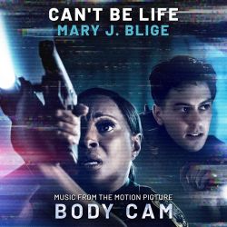 Mary J. Blige – Can’t Be Life (Music from the Motion Picture “Body Cam”) – Single [iTunes Plus AAC M4A]