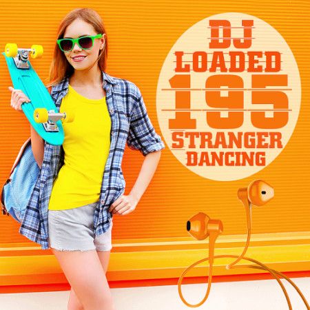 195 DJ Loaded Dancing Stranger (2020) Part 4