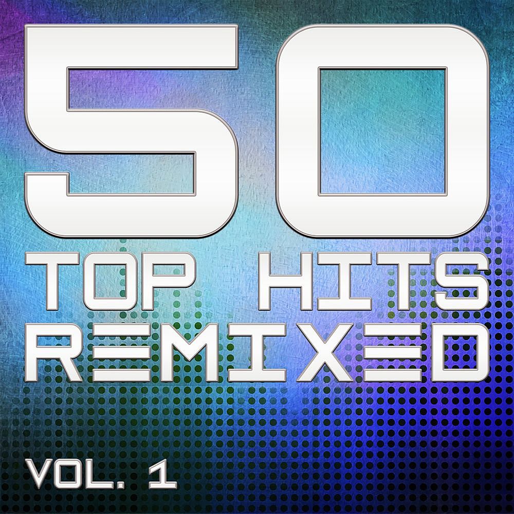 50 Top Hits Remixed Vol.1 (2020)