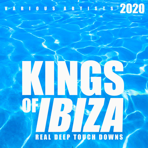 Kings Of Ibiza – Real Deep Touch Downs (2020)