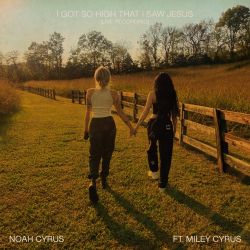 Noah Cyrus – I Got So High That I Saw Jesus (Live Recording) [feat. Miley Cyrus] – Single [iTunes Plus AAC M4A]
