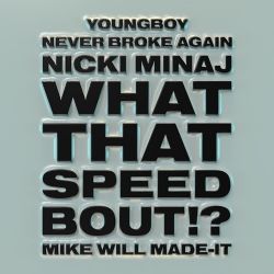Mike WiLL Made-It – What That Speed Bout!? (feat. Nicki Minaj & YoungBoy Never Broke Again) – Single [iTunes Plus AAC M4A]