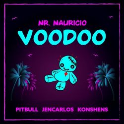 Mr. Mauricio, Pitbull & Konshens – Voodoo (feat. Jencarlos) – Single [iTunes Plus AAC M4A]