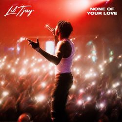 Lil Tjay – None of Your Love – Single [iTunes Plus AAC M4A]