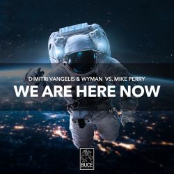 Dimitri Vangelis & Wyman & Mike Perry – We Are Here Now – Single [iTunes Plus AAC M4A]