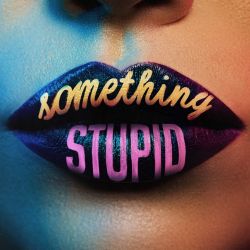Jonas Blue & AWA – Something Stupid – Single [iTunes Plus AAC M4A]