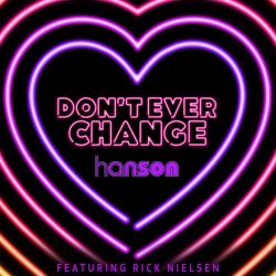 Hanson – Don’t Ever Change (feat. Rick Nielsen) – Single [iTunes Plus AAC M4A]