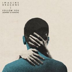 Imagine Dragons – Follow You (Summer ’21 Version) – Single [iTunes Plus AAC M4A]