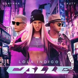 Lola Índigo, Guaynaa & Cauty – CALLE – Single [iTunes Plus AAC M4A]