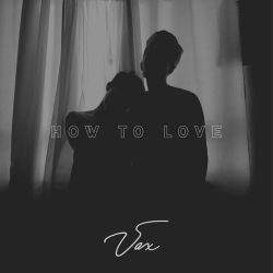 Vax – How to Love – Single [iTunes Plus AAC M4A]
