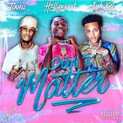 HXLLYWOOD & Luh Kel – Don’t Matter (feat. Toosii) – Single [iTunes Plus AAC M4A]