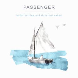 Passenger – Birds That Flew and Ships That Sailed [iTunes Plus AAC M4A]