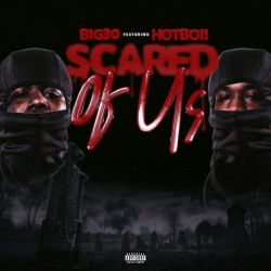 BIG30 – Scared Of Us (feat. Hotboii) – Single [iTunes Plus AAC M4A]