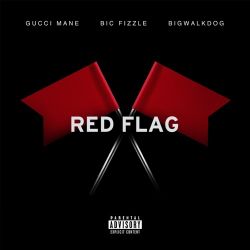 Gucci Mane, BiC Fizzle & BigWalkDog – Red Flag – Single [iTunes Plus AAC M4A]
