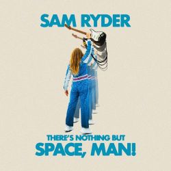 Sam Ryder – There’s Nothing But Space, Man! [iTunes Plus AAC M4A]