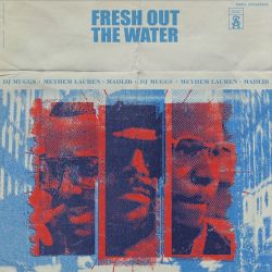 Madlib, Meyhem Lauren & DJ Muggs – Fresh Out the Water – Single [iTunes Plus AAC M4A]