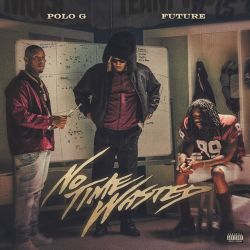 Polo G – No Time Wasted (feat. Future) – Single [iTunes Plus AAC M4A]
