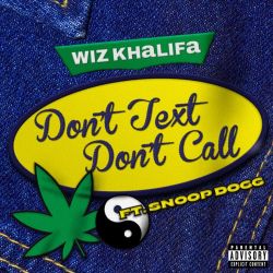 Wiz Khalifa – Don’t Text Don’t Call (feat. Snoop Dogg) – Single [iTunes Plus AAC M4A]