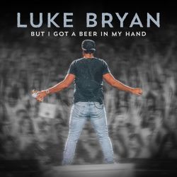 Luke Bryan – But I Got A Beer In My Hand – Single [iTunes Plus AAC M4A]