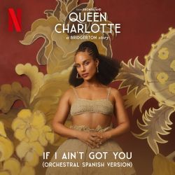 Alicia Keys – If I Ain’t Got You (Spanish Version) [feat. Queen Charlotte’s Global Orchestra] – Single [iTunes Plus AAC M4A]