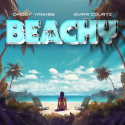 Daddy Yankee & Omar Courtz – BEACHY – Single [iTunes Plus AAC M4A]