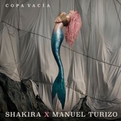 Shakira & Manuel Turizo – Copa Vacía – Single [iTunes Plus AAC M4A]