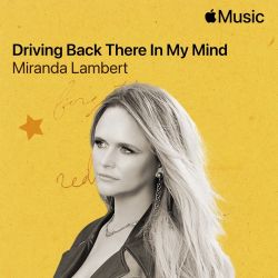 Miranda Lambert – Driving Back There in My Mind – Single [iTunes Plus AAC M4A]