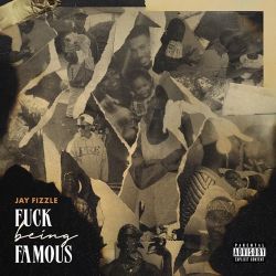 Jay Fizzle – FUCK BEING FAMOUS [iTunes Plus AAC M4A]